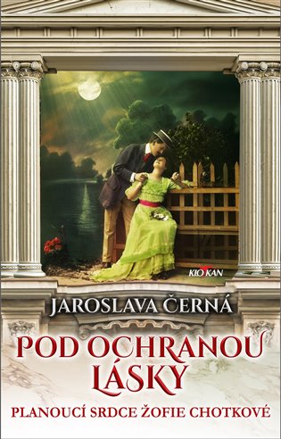 Pod ochranou lásky - Planoucí srdce Žofie Chotkové koupíte na Kosmas.cz
