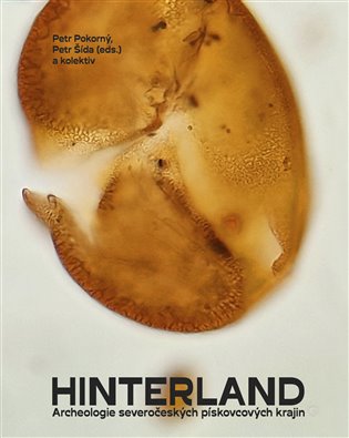 Hinterland. Archeologie severočeských pískovcových krajin koupíte na Kosmas.cz