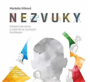 NEZVUKY - interaktivní kniha o světě lidí se sluchovým hendikepem koupíte na Kosmas.cz