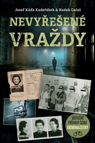 Nevyřešené vraždy - Skutečné případy české kriminalistiky koupíte na Kosmas.cz