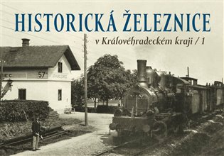 Historická železnice v Královéhradeckém kraji 1 koupíte na Kosmas.cz