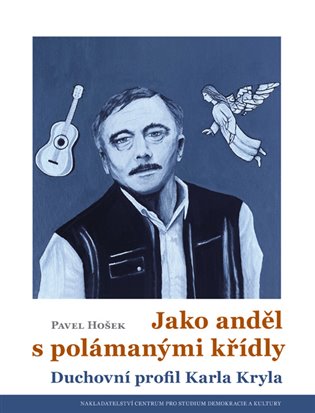Jako anděl s polámanými křídly - Duchovní profil Karla Kryla koupíte na Kosmas.cz