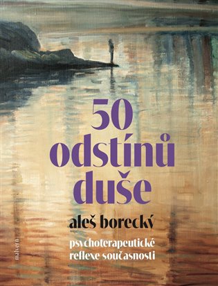 50 odstínů duše. Psychoterapeutické reflexe současnosti koupíte na Kosmas.cz
