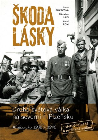 Škoda lásky - Druhá světová válka na severním Plzeňsku (Kralovicko 1936–1946), 3. vydání koupíte na Kosmas.cz