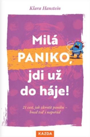 Milá paniko, jdi už do háje! 21 cest, jak zkrotit paniku – hned teď i napořád koupíte na Kosmas.cz