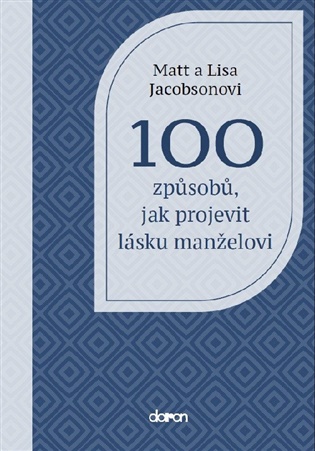 100 způsobů, jak projevit lásku manželovi koupíte na Kosmas.cz
