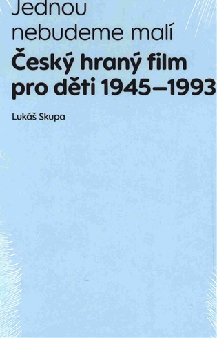Jednou nebudeme malí - Český hraný film pro děti 1945-1993 koupíte na Kosmas.cz