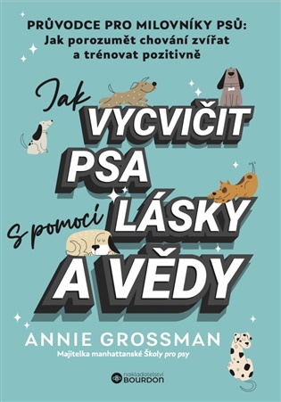 Jak vycvičit psa s pomocí lásky a vědy koupíte na Kosmas.cz