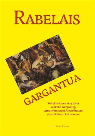 Gargantua - Velmi hrůzostrašný život velikého Gargantuy, sepsaný mistrem Alcofribasem, abstraktérem kvintesence. koupíte na Kosmas.cz