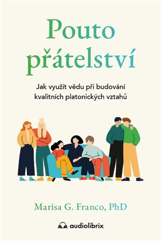 Pouto přátelství - Jak využít vědu při budování kvalitních platonických vztahů koupíte na Kosmas.cz