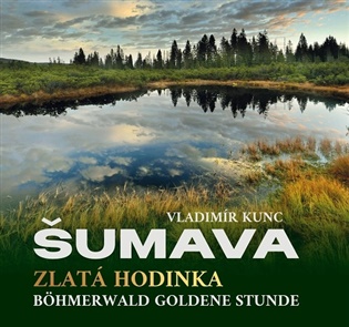 Šumava - Zlatá hodinka / Böhmerwald Goldene Stunde koupíte na Kosmas.cz