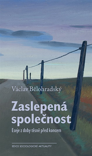 Zaslepená společnost - Eseje z doby těsně před koncem koupíte na Kosmas.cz