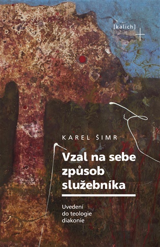 Vzal na sebe způsob služebníka - Uvedení do teologie diakonie koupíte na Kosmas.cz