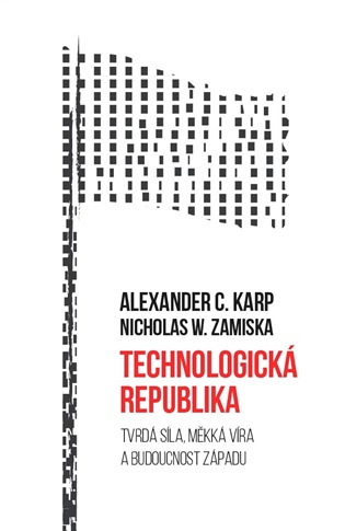 Technologická republika - Tvrdá síla, měkká víra a budoucnost Západu koupíte na Kosmas.cz