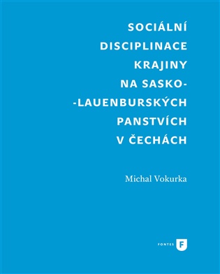 Sociální disciplinace krajiny na sasko-lauenburských panstvích v Čechách koupíte na Kosmas.cz