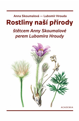 Rostliny naší přírody štětcem Anny Skoumalové a perem Lubomíra Hroudy, 2. vydání koupíte na Kosmas.cz