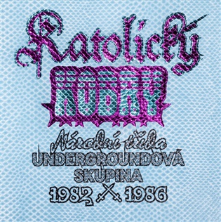 Katolický kobry - Undergroundová skupina Národní třída 1982–1986 koupíte na Kosmas.cz