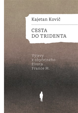 Cesta do Tridenta - Výjevy z obyčejného života France M. koupíte na Kosmas.cz
