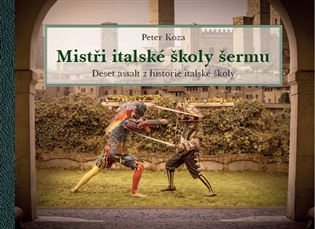 Mistři italské školy šermu - Deset assalt z historie italské školy koupíte na Kosmas.cz