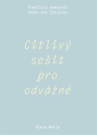 Citlivý sešit pro odvážné - Praktický pomocník nejen pro Citlivky koupíte na Kosmas.cz