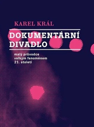 Dokumentární divadlo - Malý průvodce velkým fenoménem 21. století koupíte na Kosmas.cz