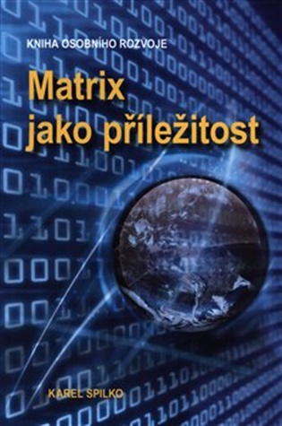 Matrix jako příležitost - Kniha osobního rozvoje, 3. vydání koupíte na Kosmas.cz