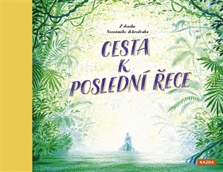 Cesta k poslední řece - Z deníku neznámého dobrodruha koupíte na Kosmas.cz
