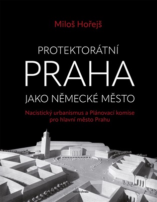 Protektorátní Praha jako německé město, 2. vydání koupíte na Kosmas.cz