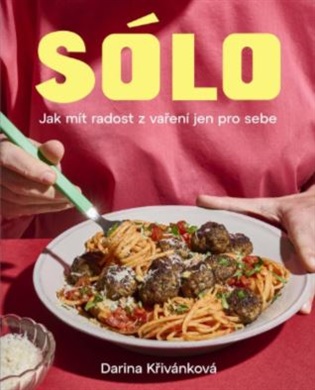 Sólo. Jak mít radost z vaření jen pro sebe koupíte na Kosmas.cz