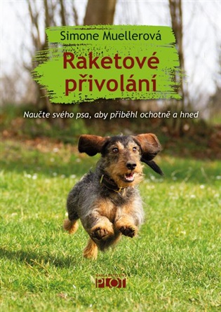 Raketové přivolání - Naučte svého psa, aby přiběhl ochotně a hned koupíte na Kosmas.cz