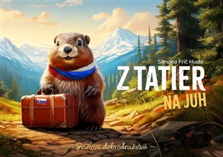 Z Tatier na juh: Svišťove dobrodružstvá