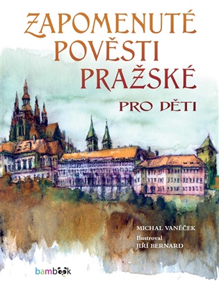 Zapomenuté pověsti pražské pro děti koupíte na Kosmas.cz