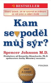 Kam se poděl můj sýr? - Spencer Johnson, Kenneth Blanchard (ed.)