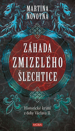 Záhada zmizelého šlechtice - Historický román z doby Václava II. koupíte na Kosmas.cz
