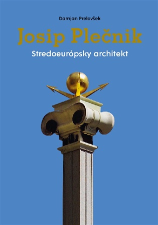 Josip Plečnik, stredoeurópsky architekt koupíte na Kosmas.cz