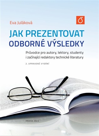 Jak prezentovat odborné výsledky - Průvodce pro autory, lektory, studenty i začínající redaktory technické literatury koupíte na Kosmas.cz