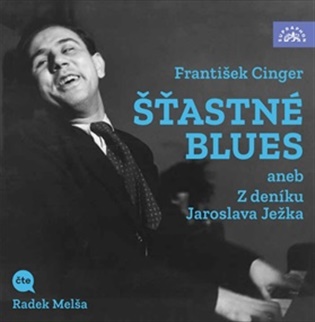 Cinger: Šťastné blues aneb Z deníku Jaroslava Ježka (audiokniha - čte Radek Melša) koupíte na Kosmas.cz