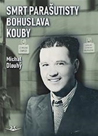 Smrt parašutisty Bohuslava Kouby koupíte na Kosmas.cz