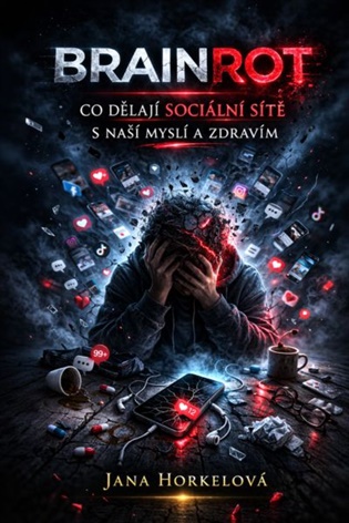 Brainrot: Co dělají sociální sítě s naší myslí a zdravím