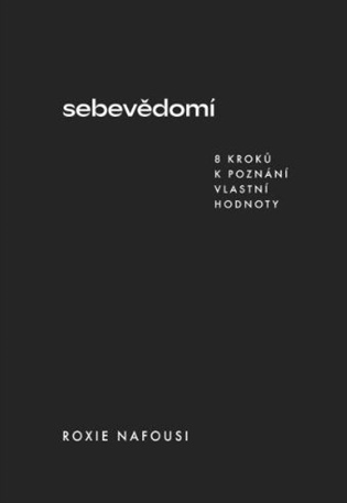 Sebevědomí - 8 kroků k poznání vlastní hodnoty koupíte na Kosmas.cz