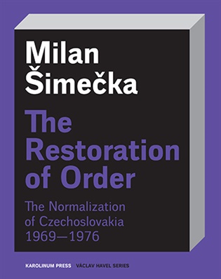 The Restoration of Order The Normalization of Czechoslovakia 1969–1976 koupíte na Kosmas.cz