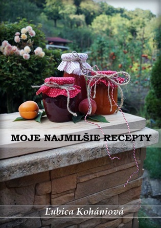 Moje najmilšie recepty:  Ľubica Kohániová