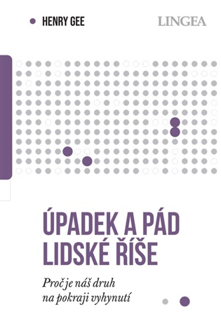 Úpadek a pád lidské říše - Proč je náš druh na pokraji vyhynutí koupíte na Kosmas.cz