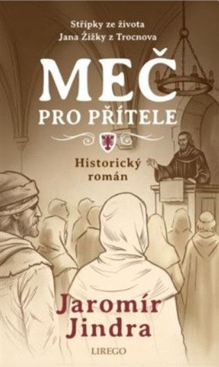 Meč pro přítele - Střípky ze života Jana Žižky z Trocnova koupíte na Kosmas.cz