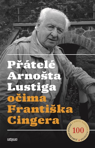 Přátelé Arnošta Lustiga očima Františka Cingera