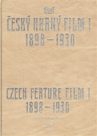Kniha Český hraný film I./ Czech Feature Film I. Sv. 1. 1898 - 1930